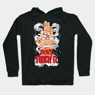 dont touch it Hoodie